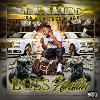 Boss Hustlin' by Lunatic 