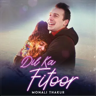 Dil Ka Fitoor by Monali Thakur