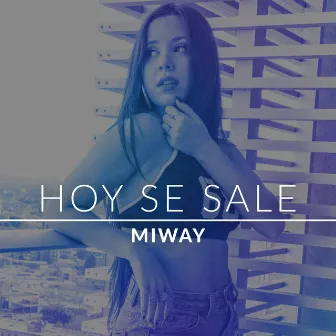 Hoy Se Sale by Miway