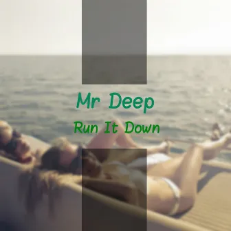 Run It Down by Mr Deep