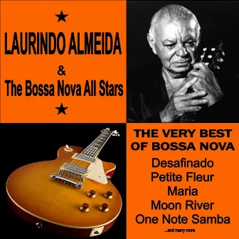 The Very Best of Bossa Nova: Laurindo Almeida and The Bossa Nova All Stars!! by Laurindo Almeida and The Bossa Nova All Stars