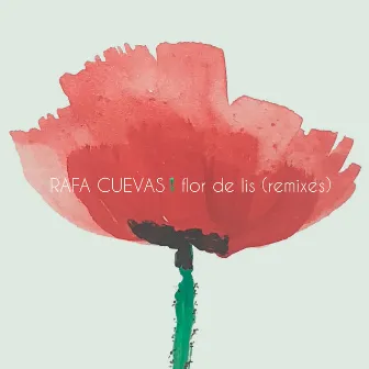 Flor de Lis (Remixes) by Rafa Cuevas