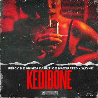 KEDIBONE (feat. Maxxrated & Wayne) by Percy B