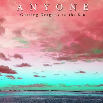 Chasing Dragons to the Sea by Anyone