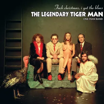 F*** Christmas, I Got the Blues by The Legendary Tigerman