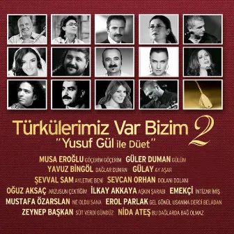 Türkülerimiz Var Bizim, Vol. 2 (Yusuf Gül ile Düet) by Yusuf Gül