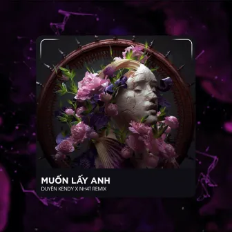 Muốn Lấy Anh (Deep House) by Duyên Kendy