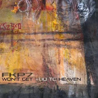 Won't Get You to Heaven by Frank Kenney's Project VII