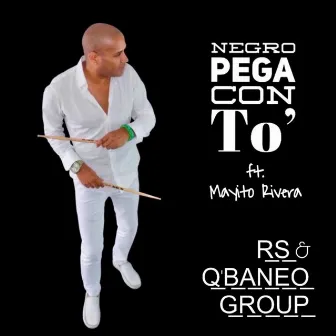 Negro Pega Con To' by RS & Q'baneo Group