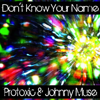 Don't Know Your Name by Protoxic