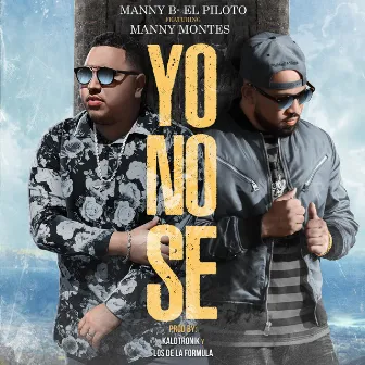 Yo No Se by Manny B el Piloto