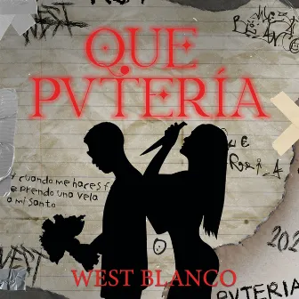 Que Pvtería by West Blanco