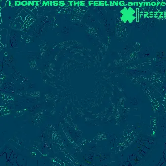 I_DONT_MISS_THE_FEELING.anymore by Freezi ツ