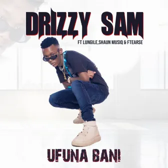 Ufuna Bani (feat. Lungile, ShaunMusiq, F Teearse) by Drizzy Sam Rsa