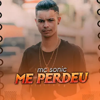 Me Perdeu by MC Sonic