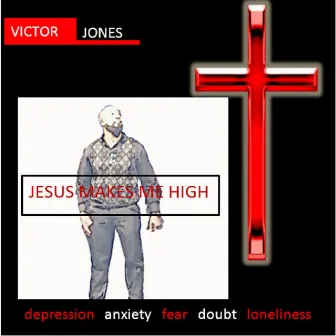 Jesus Makes Me High by Victor Jones