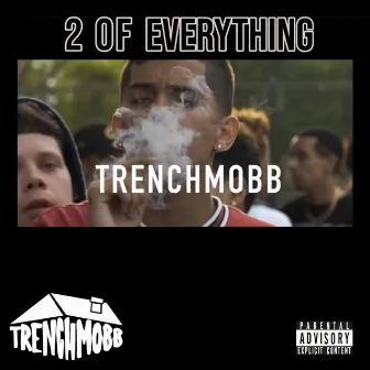 2 of Everything by TrenchMobb