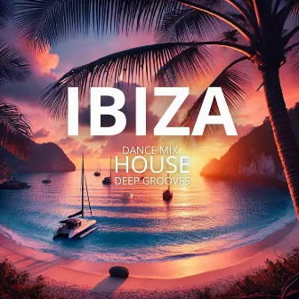 Ibiza Dance Mix: A Quintessential Ibiza House Tracks with Deep Grooves by 