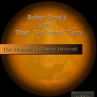 The Royale Guillotine Rewerk (Royale Titan Mix) by Robert Royale'