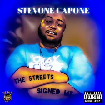 The Streets Signed Me by Stevone Capone