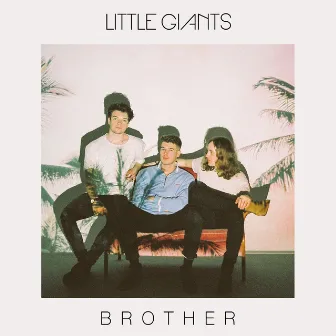 Brother by Little Giants