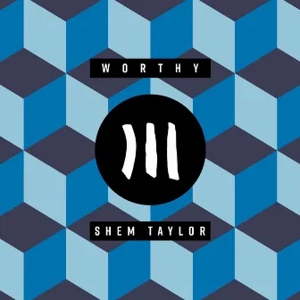 Worthy by Shem Taylor