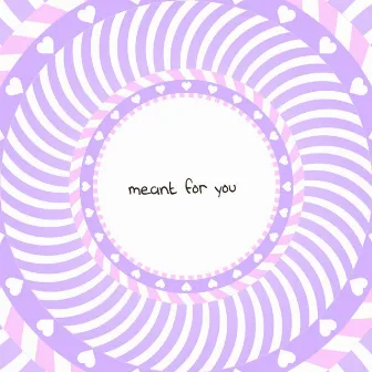 Meant for You by OMFG