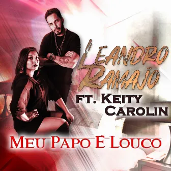 Meu Papo é Louco by Leandro Ramajo