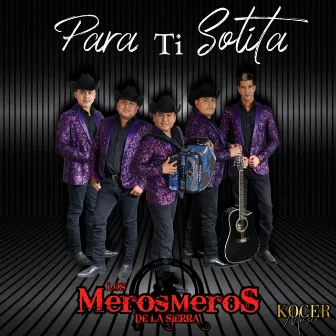 Para Ti Solita by Los Meros Meros De La Sierra