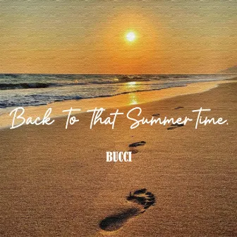 Back To That Summer Time. by BUCCI