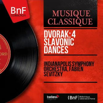 Dvořák: 4 Slavonic Dances (Mono Version) by Indianapolis Symphony Orchestra