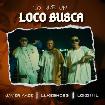 Lo Que un Loco Busca by Javier Kaze