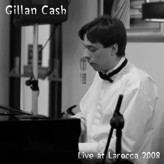 Live at Larocca, 2008 by Gillan Cash