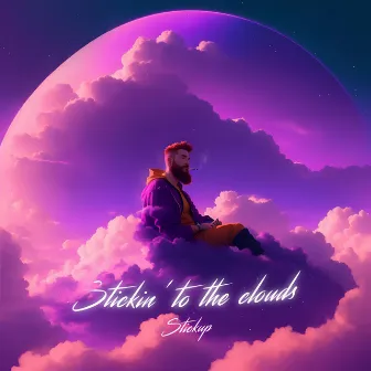 Stickin' to the Clouds by Stickup