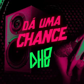 Dá uma Chance by DH8