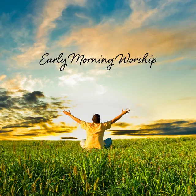 Early Morning Worship: Spiritual Christian Meditation