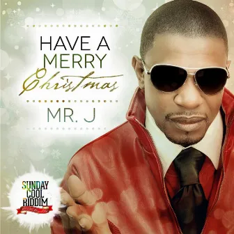 Have a Merry Christmas by Mr. J.