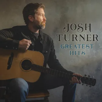 Greatest Hits by Josh Turner