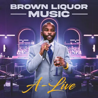 Brown Liquor Music by A-Live