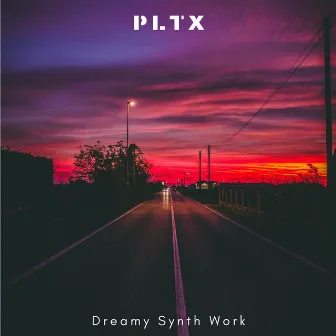 Dreamy Synth Work by PLTX