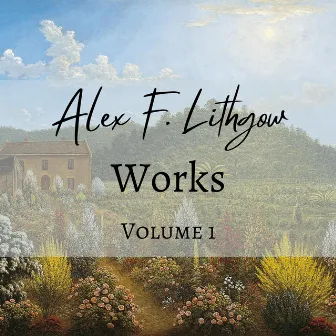 Alex F. Lithgow, Works, volume 1 by Maxime's Music