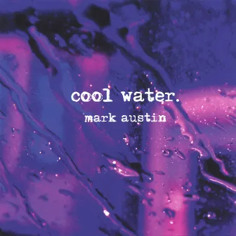 Cool Water by Mark Austin