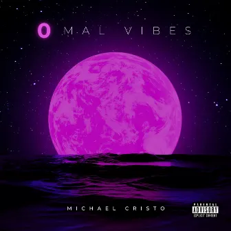 0 Mal Vibes by Michael Cristo