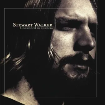 Grounded in Existence by Stewart Walker