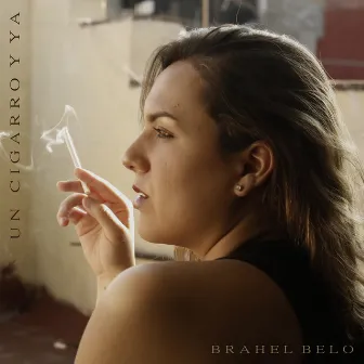 Un Cigarro y Ya by Brahel Belo