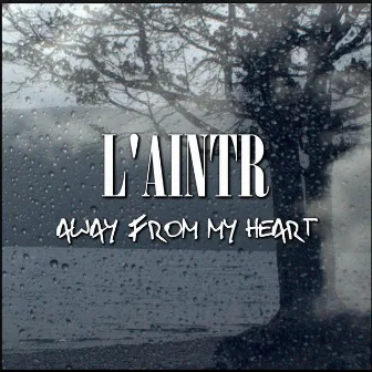 Away from My Heart by L'aintr