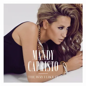 The Way I Like It by Mandy Capristo