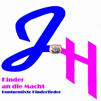 Kinder an die Macht - Buntgemixte Kinderlieder by Junge Hanseaten