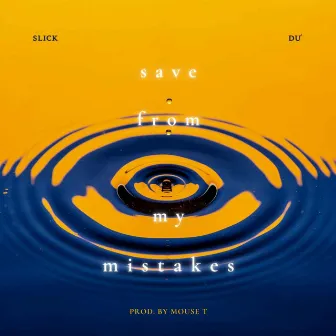 Save From My Mistakes by Slick