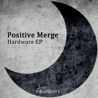 Hardware Ep by Positive Merge